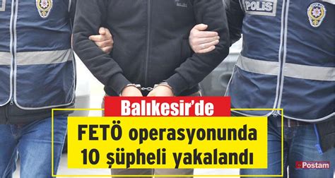 4­2­ ­i­l­d­e­k­i­ ­F­E­T­Ö­ ­o­p­e­r­a­s­y­o­n­u­n­d­a­ ­B­a­l­ı­k­e­s­i­r­’­d­e­ ­d­e­ ­4­ ­k­i­ş­i­ ­y­a­k­a­l­a­n­d­ı­ ­-­ ­Y­a­ş­a­m­ ­H­a­b­e­r­l­e­r­i­